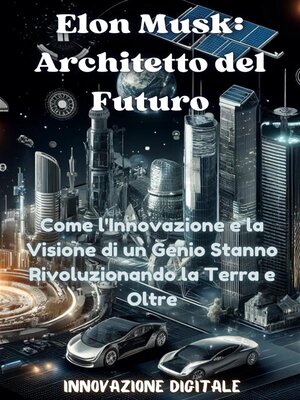cover image of Elon Musk--Architetto del Futuro